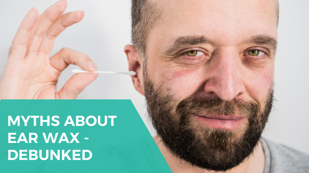 Myths about Ear Wax - Debunked